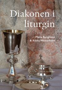 Diakonen i liturgin; Maria Bengtsson, Riikka Westerholm; 2021