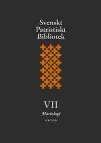 Svenskt patristiskt bibliotek. Band 7, Mariologi; Samuel Rubensson, Tord Fornberg; 2021