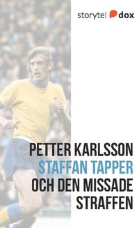Staffan Tapper och den missade straffen – Vad hände sen?; Petter Karlsson; 2017