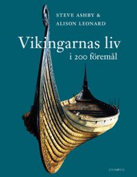 Vikingarnas liv i 200 föremål; Steve Ashby, Alison Leonard; 2019