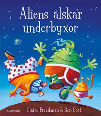 Aliens älskar underbyxor; Claire Freedman; 2019