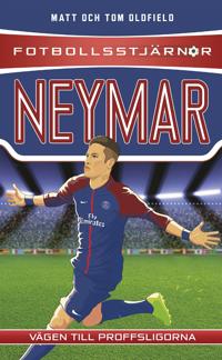 Neymar : vägen till proffsligorna; Matt Oldfield, Tom Oldfield; 2018