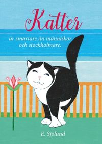 Katter är smartare än människor och stockholmare : Katter är smartare än mä; E. Sjölund; 2017