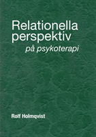 Relationella perspektiv på psykoterapi : Relationella perspektiv på psykote; Rolf Holmqvist; 2018