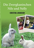 Die Zwergkaninchen Nils und Nelly; Christina Johansson; 2018