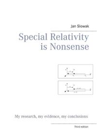 Special relativity is nonsense; Jan Slowak; 2019