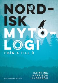 Nordisk mytologi från A till Ö; Katarina Harrison Lindbergh; 2019