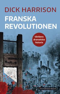 Franska revolutionen; Dick Harrison; 2020