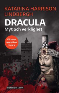 Dracula : myt och verklighet; Katarina Harrison Lindbergh; 2020