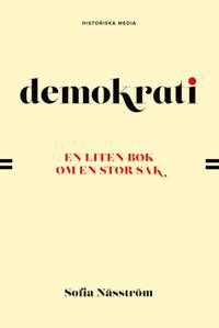 Demokrati. En liten bok om en stor sak
                E-bok; Sofia Näsström; 2021