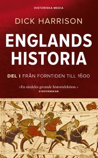 Englands historia. Del 1, Från forntiden till 1600; Dick Harrison; 2020