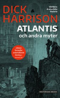Atlantis och andra myter; Dick Harrison; 2021