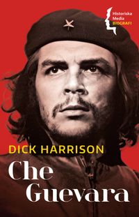 Che Guevara; Dick Harrison; 2021
