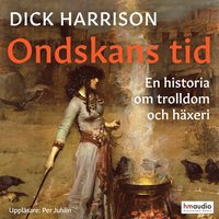 Ondskans tid : en historia om trolldom och häxeri
                Ljudbok; Dick Harrison; 2022