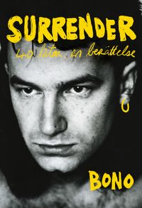 Surrender : 40 låtar, en berättelse; Paul "Bono" Hewson; 2022