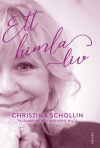 Ett himla liv; Christina Schollin, Marianne Wilöf; 2019