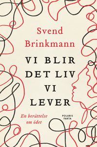 Vi blir det liv vi lever : En berättelse om ödet
                E-bok; Svend Brinkmann; 2022