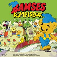Bamses Kompisbok : sagor och tips om att vara kompisar; Jens Hansegård, Jenny Klefbom; 2019