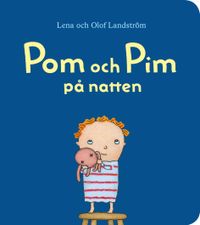 Pom och Pim på natten; Lena Landström, Olof Landström; 2021