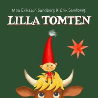 Lilla tomten; Moa Eriksson Sandberg, Erik Sandberg; 2020