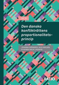 Den danska konflikträttens proportionalitetsprincip; Johanna Grönbäck, Nils Karlson, Henrik Malm Lindberg; 2019