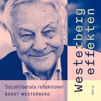 Westerbergeffekten : socialliberala reflektioner; Bengt Westerberg; 2020