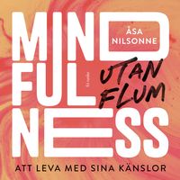 Mindfulness utan flum; Åsa Nilsonne; 2020