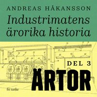 Industrimatens ärorika historia: Ärtor; Andreas Håkansson; 2020