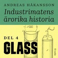 Industrimatens ärorika historia: Glass; Andreas Håkansson; 2020