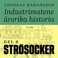Industrimatens ärorika historia: Strösocker; Andreas Håkansson; 2020