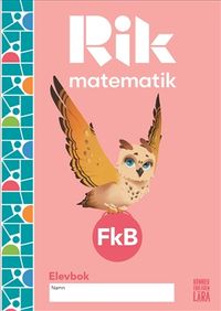 Rik matematik Fk B Elevbok; Manuel Tenser, Patrik Gustafsson, Hillevi Gavel, Fredrik Blomqvist; 2021