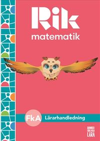 Rik matematik Fk A Lärarhandledning, bok + digitala resurser; Manuel Tenser, Patrik Gustafsson, Hillevi Gavel, Fredrik Blomqvist; 2021