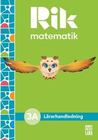 Rik matematik 3 A Lärarhandledning, bok + digitala resurser; Andreas Ryve, Manuel Tenser, Patrik Gustafsson, Hillevi Gavel, Fredrik Blomqvist; 2022