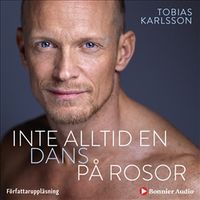 Inte alltid en dans på rosor; Tobias Karlsson; 2019