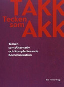 TAKK: tecken som AKK : tecken som alternativ och kompletterande kommunikation; Boel Heister Trygg; 2004