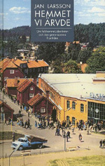 Hemmet vi ärvde : om folkhemmet, identiteten och den gemensamma framtiden; Jan Larsson; 1994