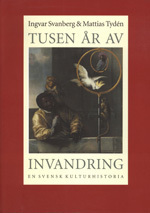 Tusen År av Invandring : en Svensk Kulturhistoria; Ingvar Svanberg; 1998