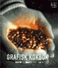 Grafisk kokbok : guiden till grafisk produktion; Kaj Johansson; 2001