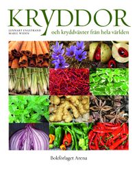 Kryddor och kryddväxter från hela världen; Lennart Engstrand, Marie Widén; 2017