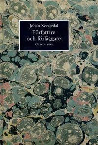 Författare och Förläggare och Andra Litteratursociologiska Studier; Johan Svedjedal; 1994