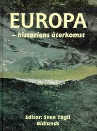 Europa : Historiens Återkomst; Sven Tägil, Riksbankens jubileumsfond; 1998