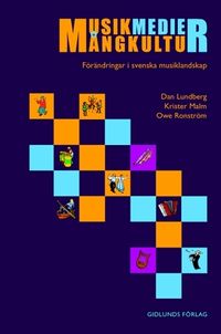 Musik, medier, mångkultur : förändringar i svenska musiklandskap; Dan Lundberg; 2001