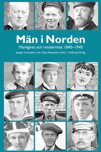 Män i Norden : manlighet och modernitet 1840-1940; Bengt Lewan; 2006
