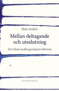 Mellan deltagande och uteslutning
                E-bok; Mats Andrén; 2020