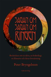 Sagan om Sagan om ringen : berättelsen om en skiva, en boktrilogi, en filmserie och deras fortsättning; Peter Bryngelsson; 2022
