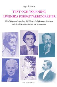 Text och tolkning i svenska författarbiografier : Elin Wägners Selma Lagerl; Inger Larsson; 2003