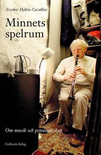 Minnets spelrum : om musik och pensionärsskap; Sverker Hyltén-Cavallius; 2005