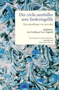 Det civila samhället som forskningsfält : nya avhandlingar i ett nytt sekel; Lars Svedberg, Lars Trägårdh, Riksbankens jubileumsfond; 2006
