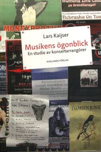 Musikens ögonblick : en studie av konsertarrangörer; Lars Kaijser; 2007