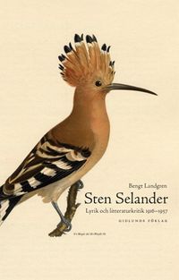 Sten Selander : lyrik och litteraturkritik 1916-1957; Bengt Landgren; 2009